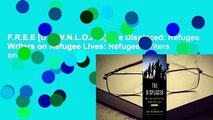 F.R.E.E [D.O.W.N.L.O.A.D] The Displaced: Refugee Writers on Refugee Lives: Refugee Writers on