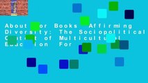 About For Books  Affirming Diversity: The Sociopolitical Context of Multicultural Education  For