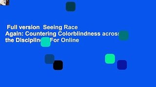 Full version  Seeing Race Again: Countering Colorblindness across the Disciplines  For Online