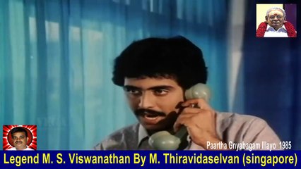 Legend M. S. Viswanathan By M. Thiravidaselvan (singapore) Vol 120   Paartha Gnyabagam Illayo 1985