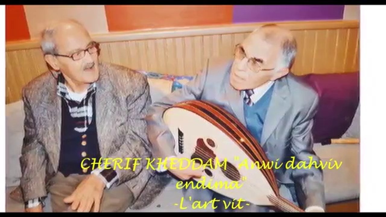 CHERIF KHEDDAM "Anwi dahbib n 'dima "