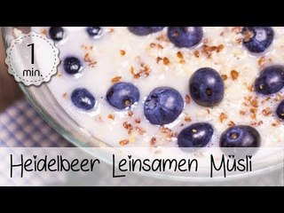 Leinsamen Müsli Rezept -  Gesundes Heidelbeeren Müsli - Leinsamen Rezepte Frühstück | Vegane Rezepte