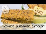 Gesunde Leinsamen Cracker - Veganes Cracker Rezept mit Leinsamen - Cracker Vegan | Vegane Rezepte