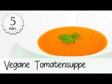Vegane Tomatensuppe selber machen - Tomatensuppe Vegan - Tomatensuppe Selber Machen | Vegane Rezepte