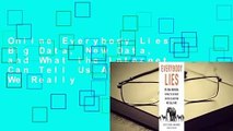 Online Everybody Lies: Big Data, New Data, and What the Internet Can Tell Us About Who We Really