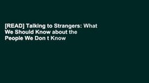 [READ] Talking to Strangers: What We Should Know about the People We Don t Know