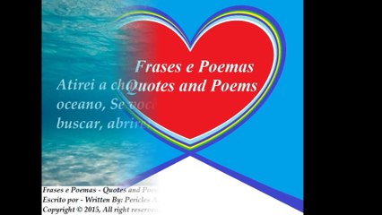 Atirei a chave do meu coração no fundo do oceano, abrirei meu coração pra você [Frases e Poemas]