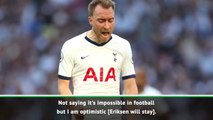 Eriksen could leave, but I am optimistic he will stay - Pochettino