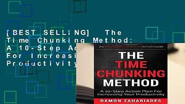 [BEST SELLING] The Time Chunking Method: A 10-Step Action Plan For Increasing Your Productivity