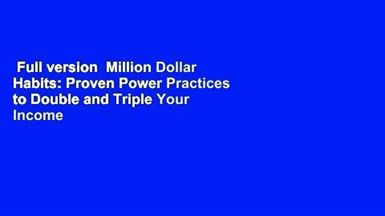 Full version  Million Dollar Habits: Proven Power Practices to Double and Triple Your Income