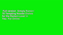 Full version  Simply Ramen: 70 Tempting Noodle Dishes for the Ramen-Lover in You  For Online