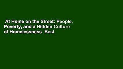 Скачать видео: At Home on the Street: People, Poverty, and a Hidden Culture of Homelessness  Best Sellers Rank :