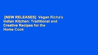 [NEW RELEASES]  Vegan Richa's Indian Kitchen: Traditional and Creative Recipes for the Home Cook