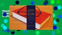 [Read] Luxury Selling: Lessons from the World of Luxury in Selling High Quality Goods and Services