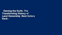 Owning the Earth: The Transforming History of Land Ownership  Best Sellers Rank : #5