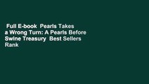 Full E-book  Pearls Takes a Wrong Turn: A Pearls Before Swine Treasury  Best Sellers Rank : #4