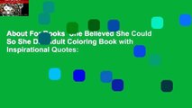 About For Books  She Believed She Could So She Did Adult Coloring Book with Inspirational Quotes: