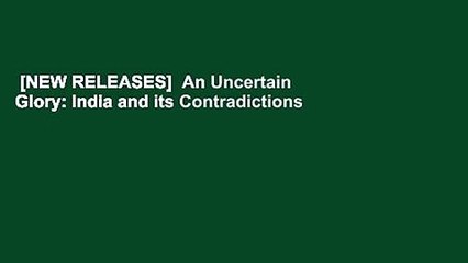 [NEW RELEASES]  An Uncertain Glory: India and its Contradictions