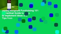 [Read] Nonprofit Fundraising 101: A Practical Guide to Easy to Implement Ideas and Tips from