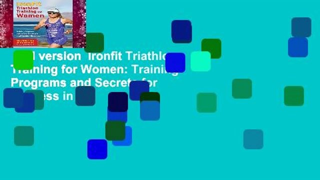Full version Ironfit Triathlon Training for Women: Training Programs and Secrets for Success in