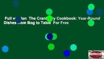 Full version  The Cranberry Cookbook: Year-Round Dishes from Bog to Table  For Free