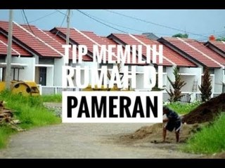 Tip Memilih Rumah di Pameran Properti