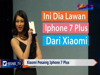 Xiaomi Pesaing Iphone 7 Plus