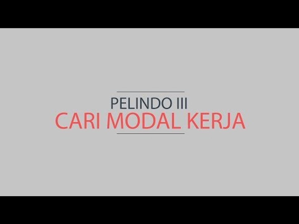 Pelindo III Cari Modal Kerja