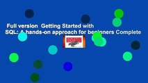 Full version  Getting Started with SQL: A hands-on approach for beginners Complete