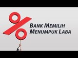 Bank Memilih Menumpuk Laba