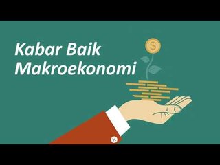 Kabar Baik Makroekonomi