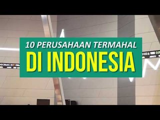10 Perusahaan Termahal di Indonesia