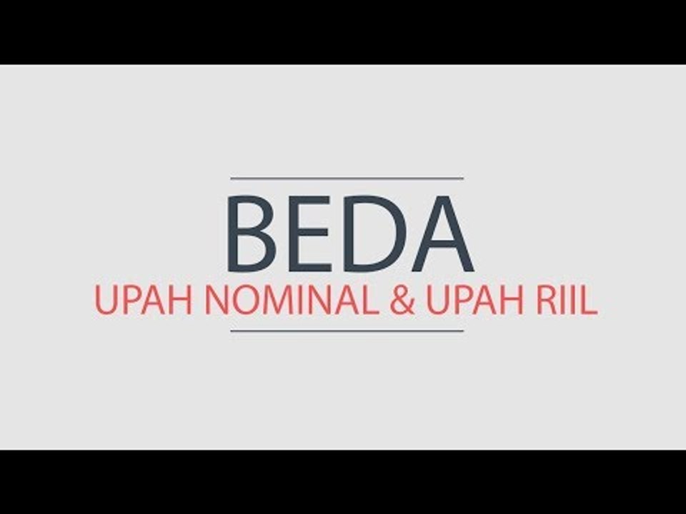 Ini Beda Upah Nominal & Upah Riil Pekerja