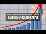 Pertumbuhan Investasi Belum Menggembirakan