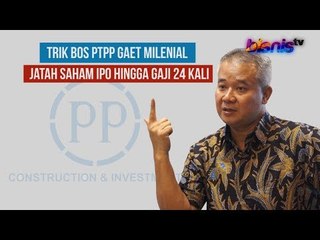 Trik Bos PT PP Gaet Milenial, Jatah Saham IPO Hingga Gaji 24 Kali