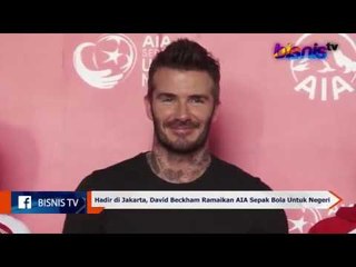 Hadir di Jakarta, David Beckham Ramaikan AIA Sepak Bola Untuk Negeri