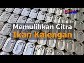 Memulihkan Citra Ikan Kalengan