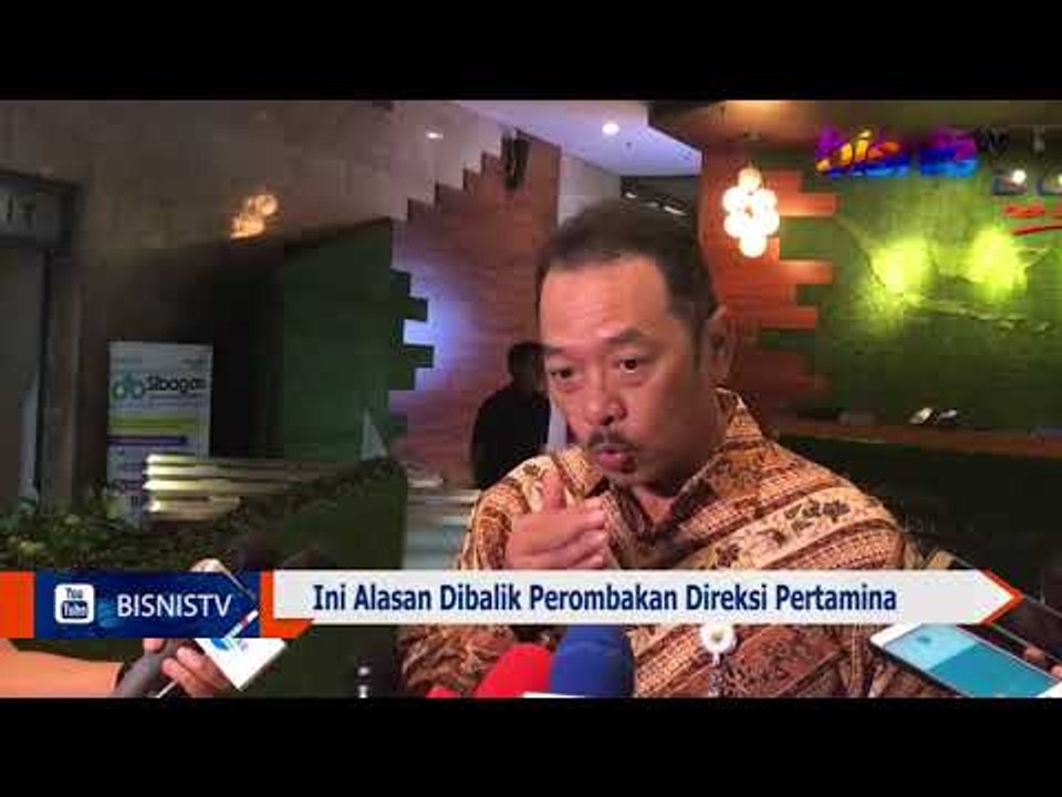 Ini Alasan Dibalik Perombakan Direksi Pertamina