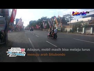 MUDIK LEBARAN 2018: Lancar, Probolinggo - Situbondo Hanya 1 Jam 45 Menit