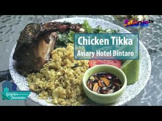 Sajian Ramadan: Ini Resep Masak Chicken Tikka ala Aviary Hotel Bintaro