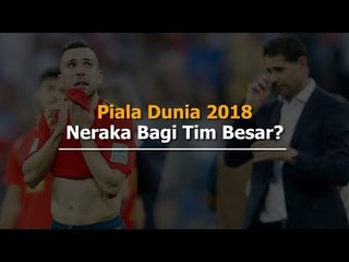 Piala Dunia 2018, Neraka Bagi Tim Besar?
