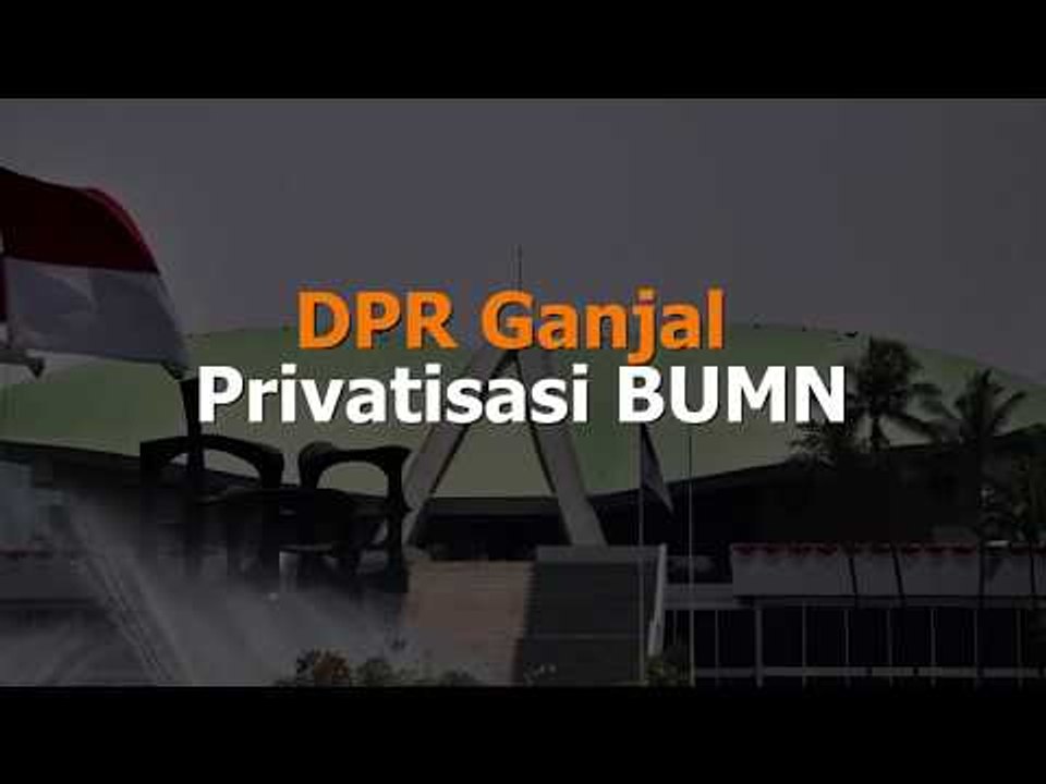 DPR Ganjal Privatisasi BUMN