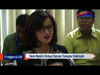 Bank Mandiri Perkuat Saluran Transaksi Elektronik