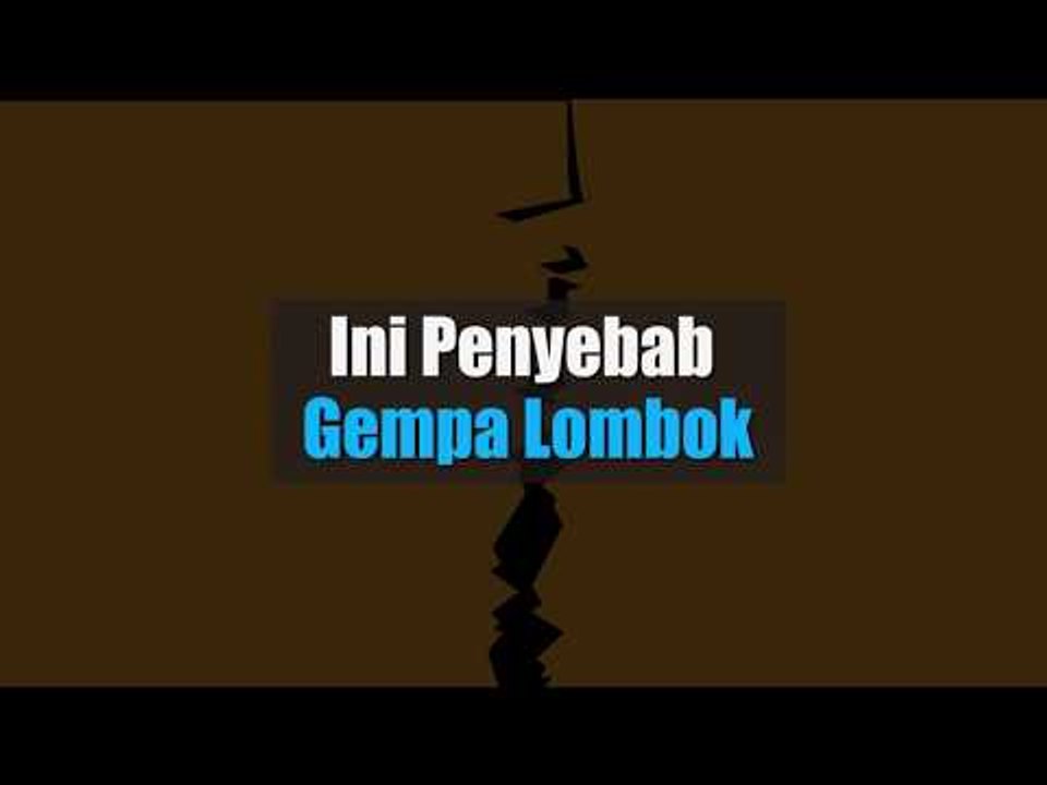 Ini Penyebab Gempa Lombok