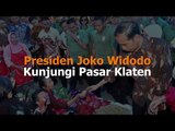 Presiden Joko Widodo Kunjungi Pasar Klaten