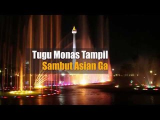 Tugu Monas Tampil Keren Sambut Asian Games