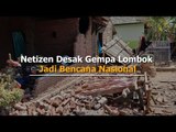 Netizen Desak Gempa Lombok Jadi Bencana Nasional