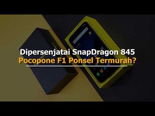Dipersenjatai SnapDragon 845, Pocopone F1 Ponsel Termurah?