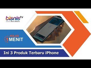 Ini 3 Produk Terbaru iPhone