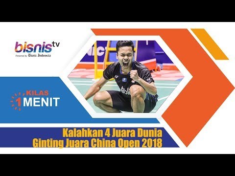 Kalahkan 4 Juara Dunia Ginting Juara China Open 2018